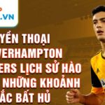 Huyền thoại wolverhampton wanderers lịch sử hào hùng và những khoảnh khắc bất hủ