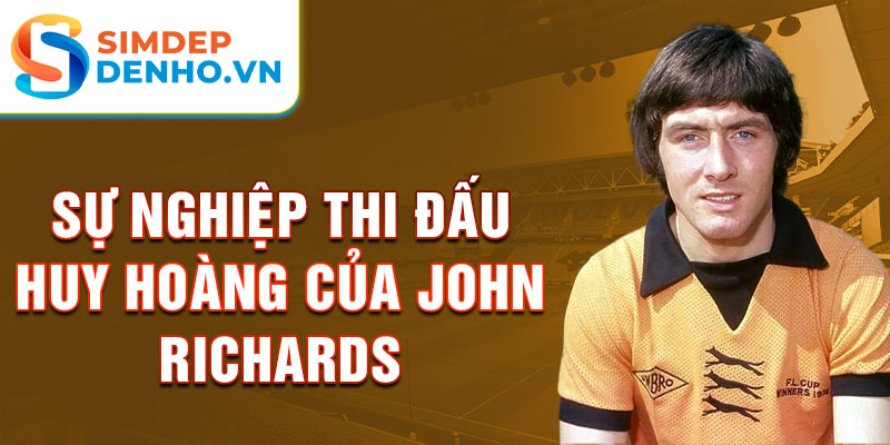 Sự nghiệp thi đấu huy hoàng của john richards