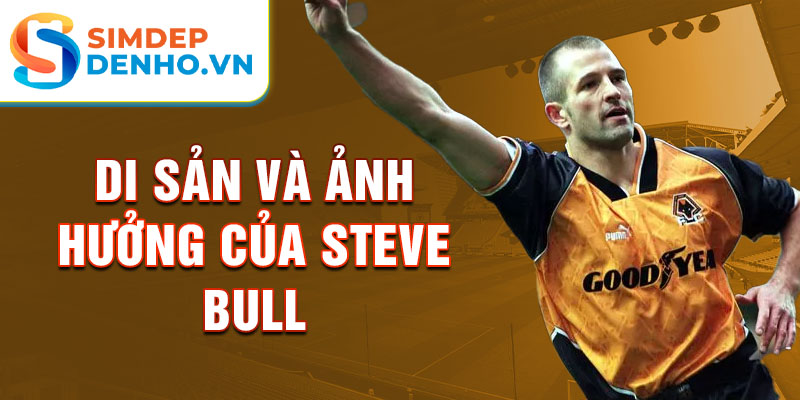 Di sản và ảnh hưởng của Steve Bull