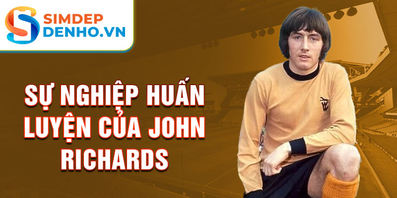 Sự nghiệp huấn luyện của John Richards