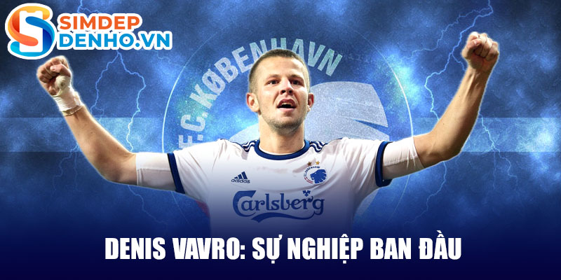 Denis vavro: sự nghiệp ban đầu