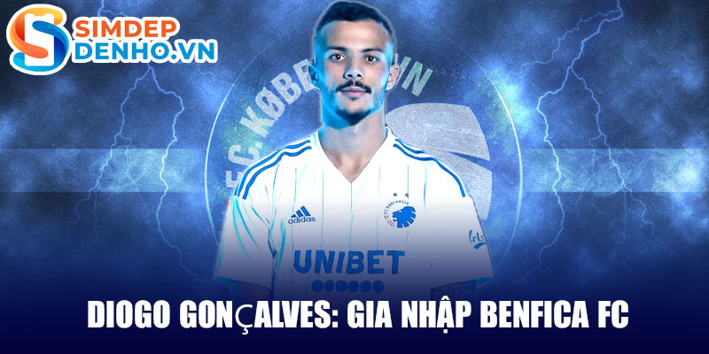 Diogo gonçalves: gia nhập benfica fc