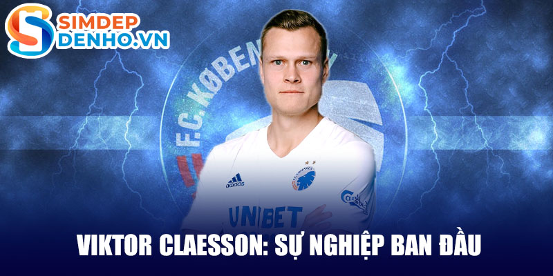 Viktor claesson: sự nghiệp ban đầu