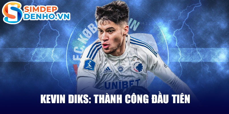 Kevin diks: thành công đầu tiên