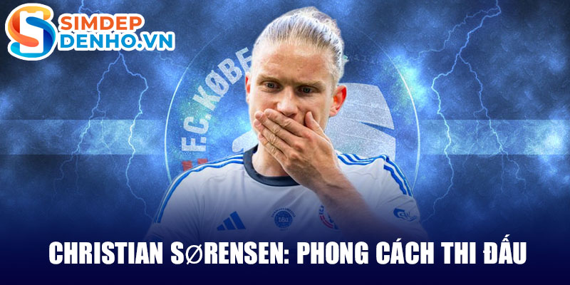 Christian sørensen: phong cách thi đấu