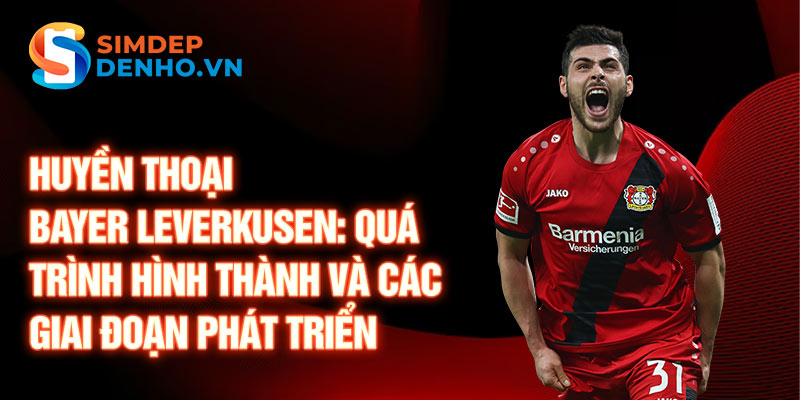 Huyền thoại bayer leverkusen: quá trình hình thành và các giai đoạn phát triển