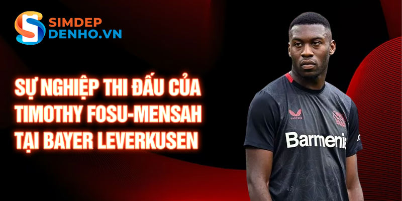 Sự nghiệp thi đấu của Timothy Fosu-Mensah tại Bayer Leverkusen