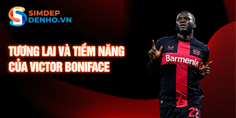 Tương lai và tiềm năng của Victor Boniface